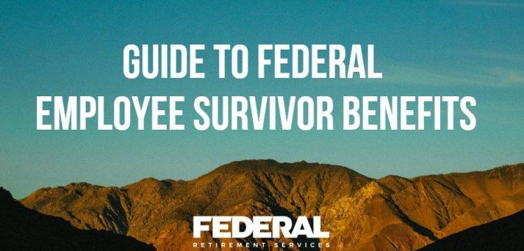 Your Guide to Federal Employee Survivor Benefits