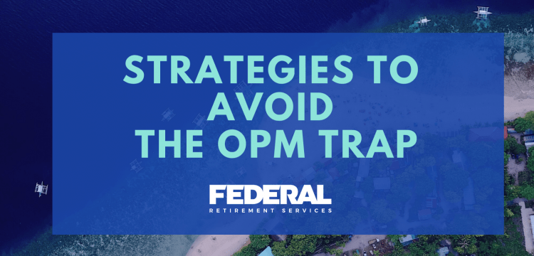 Strategies to Avoid the OPM Trap